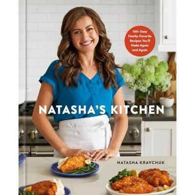 Abbildung von Natasha&#039;s Kitchen: 100+ Easy Family Favorite Recipes You&#039;ll Make Again and Again: A Cookbook