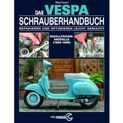Abbildung von Das Vespa Schrauberhandbuch: Reparieren und Optimieren leicht gemacht. Smallframe Modelle (1965 1989)