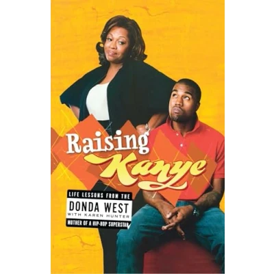 Abbildung von Raising Kanye: Life Lessons from the Mother of a Hip Hop Superstar
