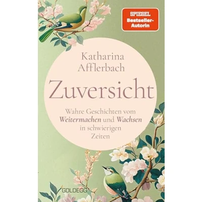 Abbildung von Zuversicht: Wahre Geschichten vom Weitermachen und Wachsen in schwierigen Zeiten, SPIEGEL Bestseller Autorin