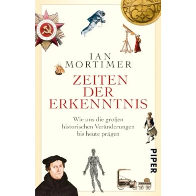 Abbildung von Zeiten der Erkenntnis: Wie uns die großen historischen Veränderungen bis heute prägen Meilensteine Geschichte Europas