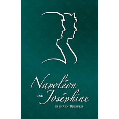 Abbildung von Napoléon und Joséphine in ihren Briefen (Napoléon Reihe, Band 3)