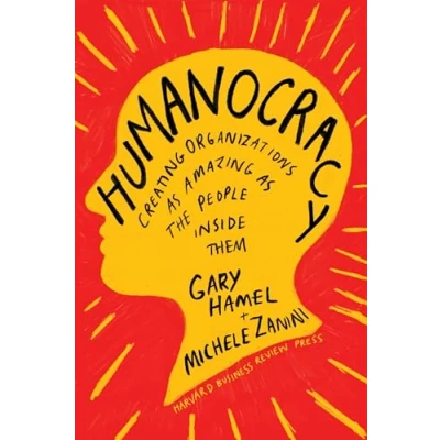 Abbildung von Humanocracy: Creating Organizations as Amazing the People Inside Them