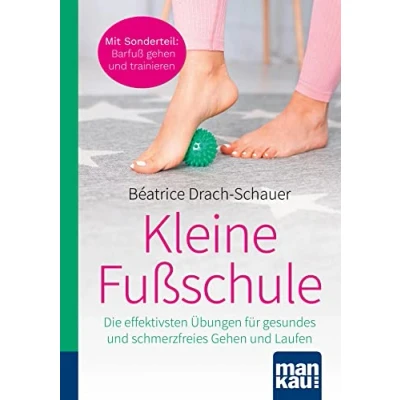 Abbildung von Kleine Fußschule. Kompakt Ratgeber: Die effektivsten Übungen für gesundes und schmerzfreies gehen Laufen. Mit Sonderteil: Barfuß trainieren