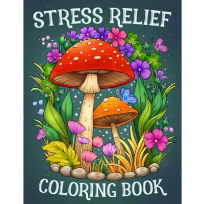 Abbildung von Stress Relief: Adult Coloring Book with Animals, Landscape, Flowers, Patterns, Mushroom And Many More For Relaxation