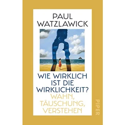 Abbildung von Wie wirklich ist die Wirklichkeit?: Wahn, Täuschung, Verstehen