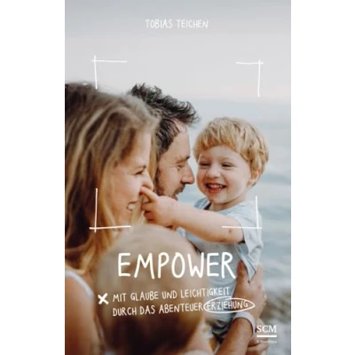 Abbildung von Empower: Mit Glaube und Leichtigkeit durch das Abenteuer Erziehung
