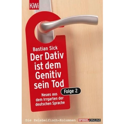 Abbildung von der Dativ ist dem Genitiv sein Tod. Folge 2: Neues aus Irrgarten deutschen Sprache
