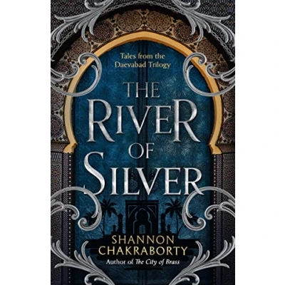 Abbildung von the River of Silver: Return to a world adventure, romance, and magic with these stories from bestselling award winning epic fantasy series (The Daevabad Trilogy)