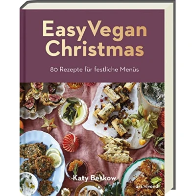 Abbildung von Easy Vegan Christmas: 80 pflanzliche Rezepte für festliche Menüs kochen Feiertage und Weihnachten: Kochbuch mit hilfreichen Tipps die Menüplanung. Menüs.