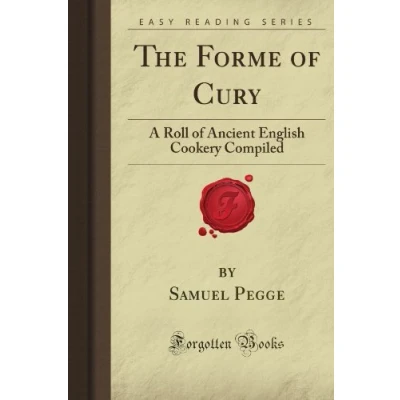 Abbildung von The Forme of Cury: A Roll Ancient English Cookery Compiled (Forgotten Books)