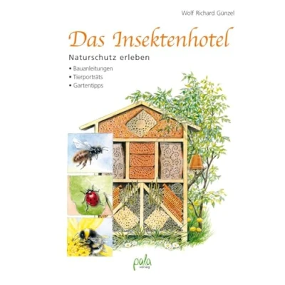 Abbildung von Das Insektenhotel: Naturschutz erleben, Bauanleitungen, Tierporträts, Gartentipps