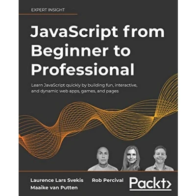 Abbildung von JavaScript from Beginner to Professional: Learn quickly by building fun, interactive, and dynamic web apps, games, pages