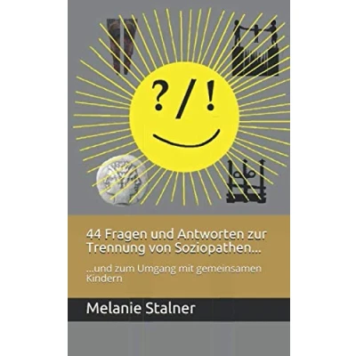 Abbildung von 44 Fragen und Antworten zur Trennung von Soziopathen...: ...und zum Umgang mit gemeinsamen Kindern