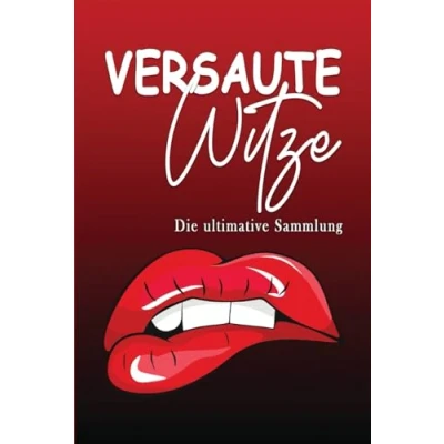 Abbildung von Versaute Witze Die ultimative Sammlung: dreckigsten Witze, Wortspiele, Scherzfragen und Kurzgeschichten