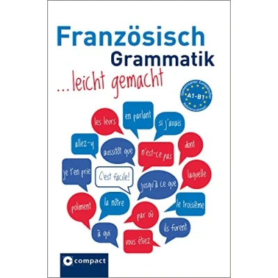 Abbildung von Französisch Grammatik: ... leicht gemacht A1 B1: Lern und Übungsgrammatik B1