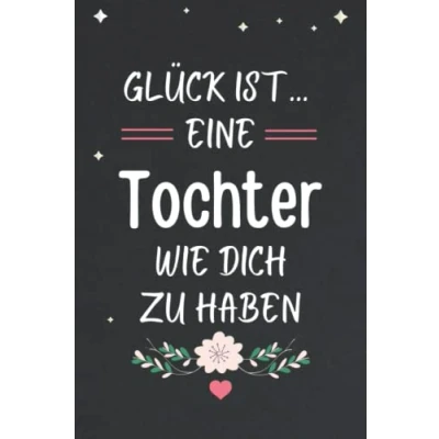 Abbildung von Glück ist... eine tochter wie dich zu haben: 52 Wochen Kalender A5 Geschenk für von mutter vater weihnachten oder zum geburtstag