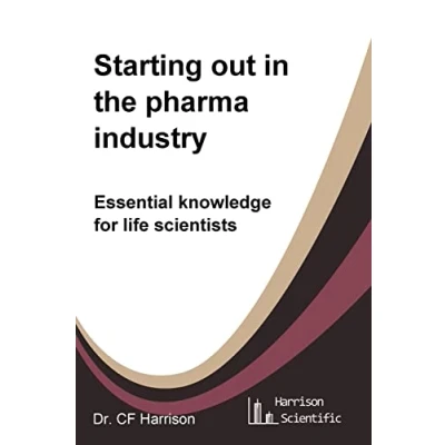 Abbildung von Starting out in the pharma industry: Essential knowledge for Life scientists (Life After Science, Band 1)