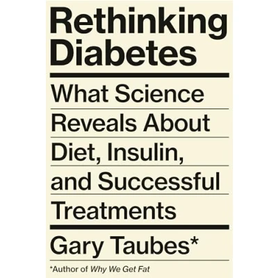 Abbildung von Rethinking Diabetes: What Science Reveals About Diet, Insulin, and Successful Treatments