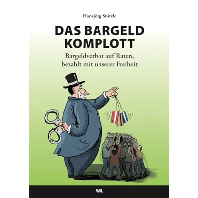 Abbildung von DAS BARGELD KOMPLOTT Bargeldverbot auf Raten, bezahlt mit unserer Freiheit