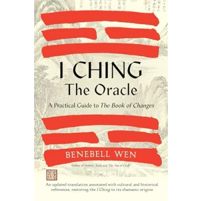 Abbildung von I Ching, the Oracle: A Practical Guide to Book of Changes: An updated translation annotated with cultural &amp; historical references, restoring Ching its shamanic origins