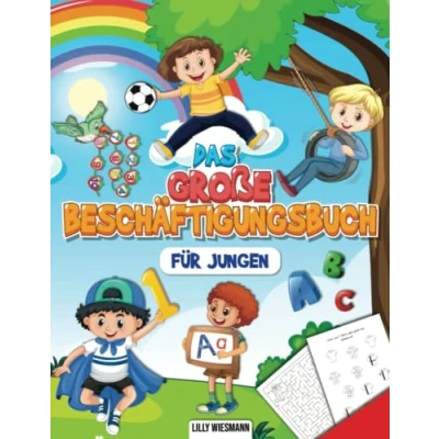 Abbildung von Das große Beschäftigungsbuch für Jungen: Erste Zahlen und alle Buchstaben von A bis Z spielerisch lernen Inkl. Rechenaufgaben, Labyrinthe, Schwungübungen vieles mehr!