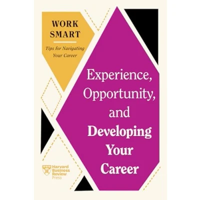 Abbildung von Experience, Opportunity, and Developing Your Career (HBR Work Smart Series)