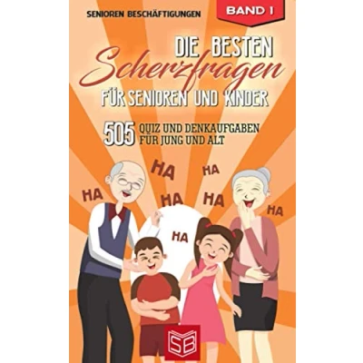 Abbildung von Die besten Scherzfragen für Senioren und Kinder: 505 Quiz Denkaufgaben Jung Alt (Lachen Ist Gesund)