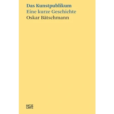 Abbildung von Das Kunstpublikum: Eine kurze Geschichte (Hatje Cantz Text)