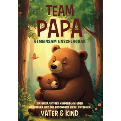 Abbildung von Team Papa gemeinsam unschlagbar: Ein interaktives Kinderbuch über Abenteuer und die besondere Liebe zwischen Vater &amp; Kind: ... Kind
