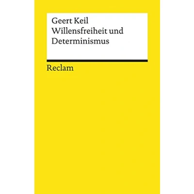 Abbildung von Willensfreiheit und Determinismus: Keil, Geert Logik Ethik 19524 2., überarbeitete Auflage (Reclams Universal Bibliothek)