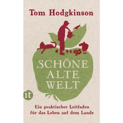 Abbildung von Schöne alte Welt: Ein praktischer Leitfaden für das Leben auf dem Lande (insel taschenbuch)