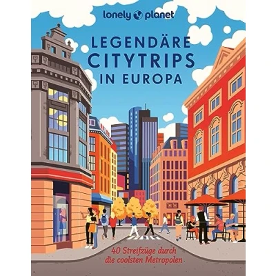 Abbildung von LONELY PLANET Bildband Legendäre Citytrips in Europa: 40 Streifzüge durch die coolsten Metropolen