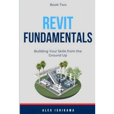 Abbildung von Revit Fundamentals: Building Your Skills from the Ground Up Book Two