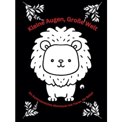 Abbildung von Kleine Augen, Große Welt Ein Kontrastreiches Abenteuer mit Tieren für Babys: Förderung der visuellen Entwicklung des Babys einem Kontrastbuch