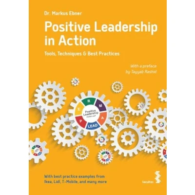 Abbildung von Positive Leadership in Action: Tools, Techniques &amp; Best Practices
