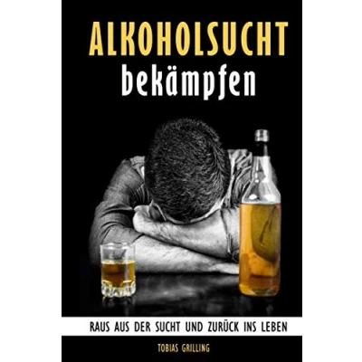 Abbildung von Alkoholsucht bekämpfen: Raus aus der Sucht und zurück ins Leben