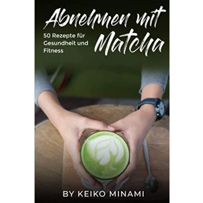 Abbildung von Abnehmen mit Matcha: 50 Rezepte für Gesundheit und Fitness