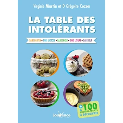 Abbildung von La Table des Intolérants: sans gluten lactose sucre levure oeuf