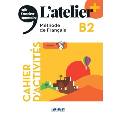 Abbildung von L&#039;atelier. Méthode de Français. B2. Cahier. Per le Scuole superiori. Con didierfle.app: Cahier d&#039;activités