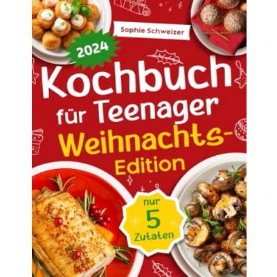 Abbildung von Kochbuch für Teenager Weihnachts Edition: Das festliche Rezeptbuch mit nur 5 Zutaten Minimaler Aufwand, maximaler Geschmack ideal als Geschenk Jugendliche und Anfänger (inkl. Bonus)