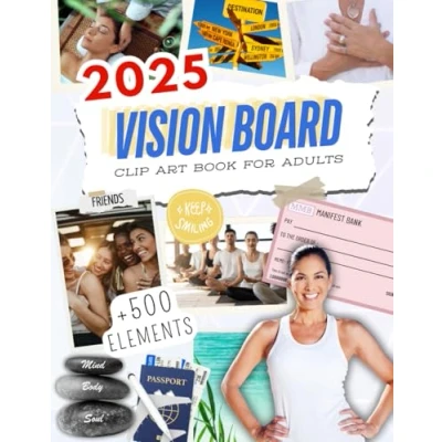 Abbildung von 2025 Vision Board Clip Art Book for Adults: Manifest Your Dream Year with 500+ Powerful Images, Words, Quotes &amp; More Inspirational Pictures Women and Men (Vision Supplies Magazines)