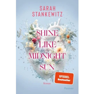 Abbildung von Shine Like Midnight Sun: Roman Das Finale der Strong Hearts Reihe von TikTok Star Sarah Stankewitz