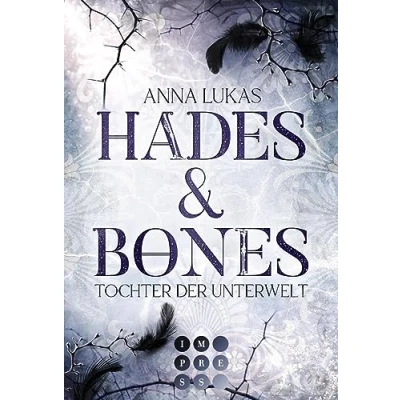 Abbildung von Hades &amp; Bones: Tochter der Unterwelt: Enemies to Lovers Romance trifft auf griechische Mythologie in modernem Urban Fantasy Setting