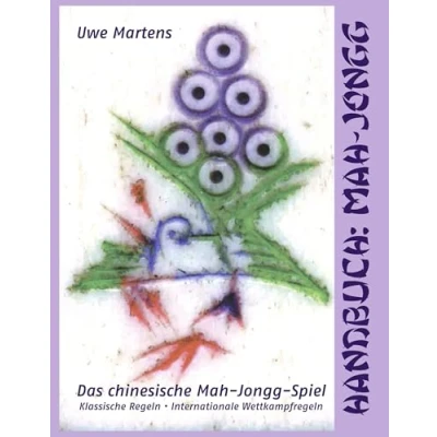 Abbildung von Handbuch: Mah Jongg: Das chinesische Jongg Spiel Klassische Regeln, Internationale Wettkampfregeln