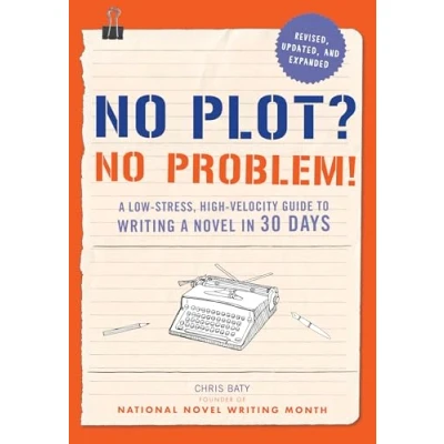 Abbildung von No Plot? Problem!: a Low stress, High velocity Guide to Writing Novel in 30 Days (NANOWRIMO)