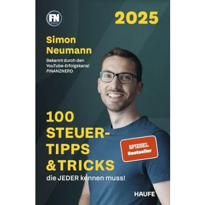 Abbildung von 100 Steuertipps &amp; Tricks, die JEDER kennen muss!: Fristen, Pauschalen, Freibeträge und kompakte Finanztipps, damit du das Beste aus deiner Steuererklärung herausholst