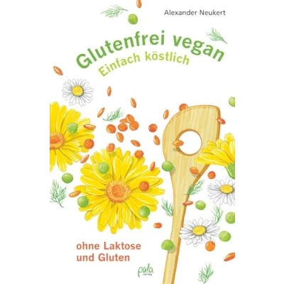 Abbildung von Glutenfrei vegan: Einfach köstlich ohne Laktose und Gluten
