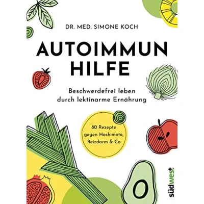 Abbildung von Autoimmunhilfe: Beschwerdefrei leben durch lektinarme Ernährung 80 Rezepte gegen Hashimoto, Reizdarm &amp; Co