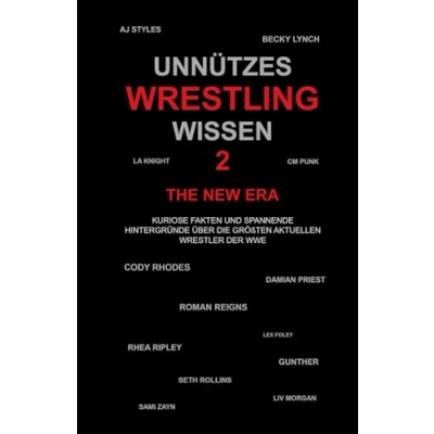 Abbildung von Unnützes Wrestling Wissen 2 The New Era: Kuriose Fakten und spannende Hintergründe über die größten aktuellen Wrestler der WWE